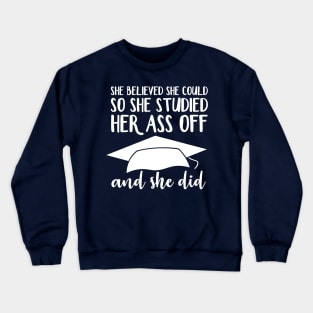 She Believed She Could So She Studied Her Ass Off And She Did Crewneck Sweatshirt